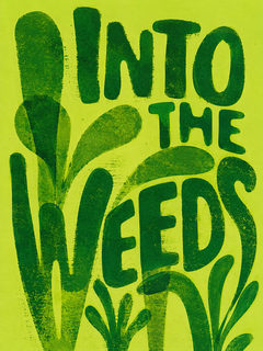 into the weeds